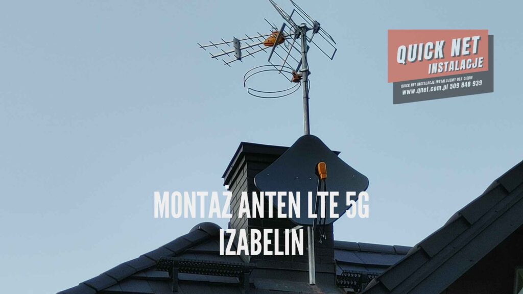 montaż anten LTE 5G Izabelin powiat warszawski zachodni, quick net instalacje