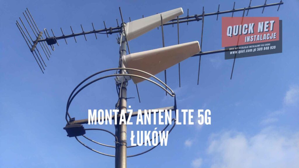 montaż anten LTE 5G Łuków powiat łukowski wzmacnianie sygnału GSM internetu mobilnego, quick net instalacje