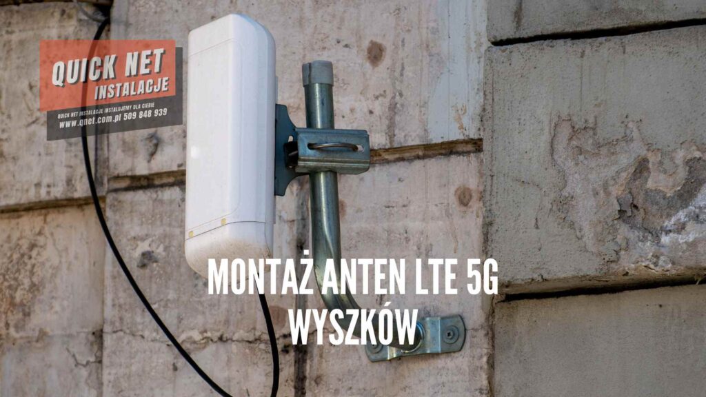 montaż anten LTE 5G Wyszków powiat wyszkowski wzmacniające sygnał GSM