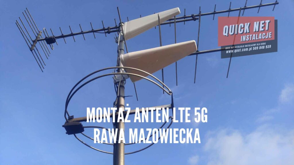 montaż anten do internetu LTE 5G Rawa Mazowiecka instalacje anten zewnętrzych internetowych powiat rawski, quick net instalacje